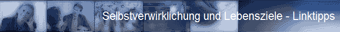 Selbstverwirklichung und Lebensziele - Linktipps